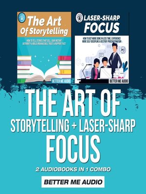 cover image of The Art of Storytelling + Laser-Sharp Focus